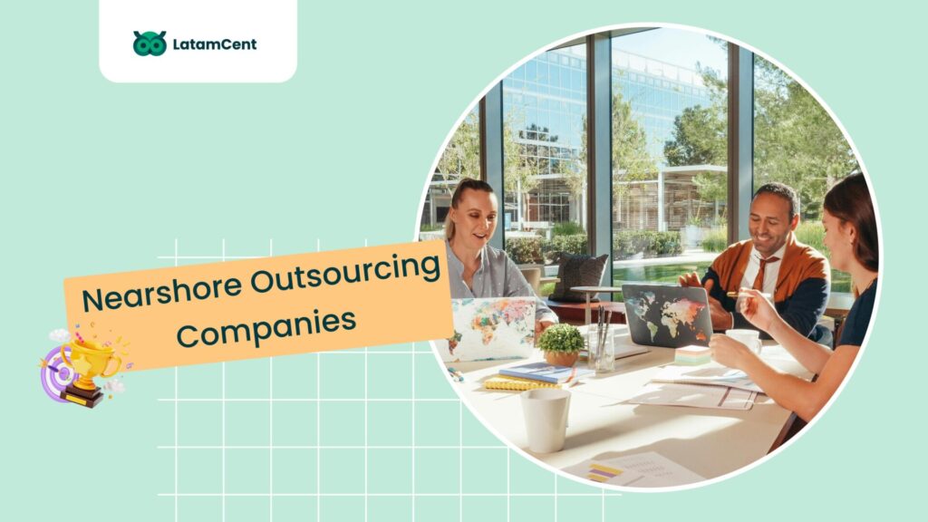 Best Nearshore Outsourcing Companies for U.S. Businesses