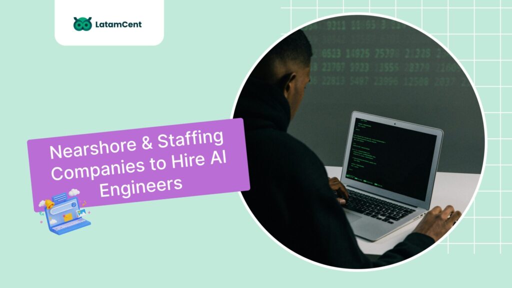 Best Nearshore & Staffing Companies to Hire AI Engineers
