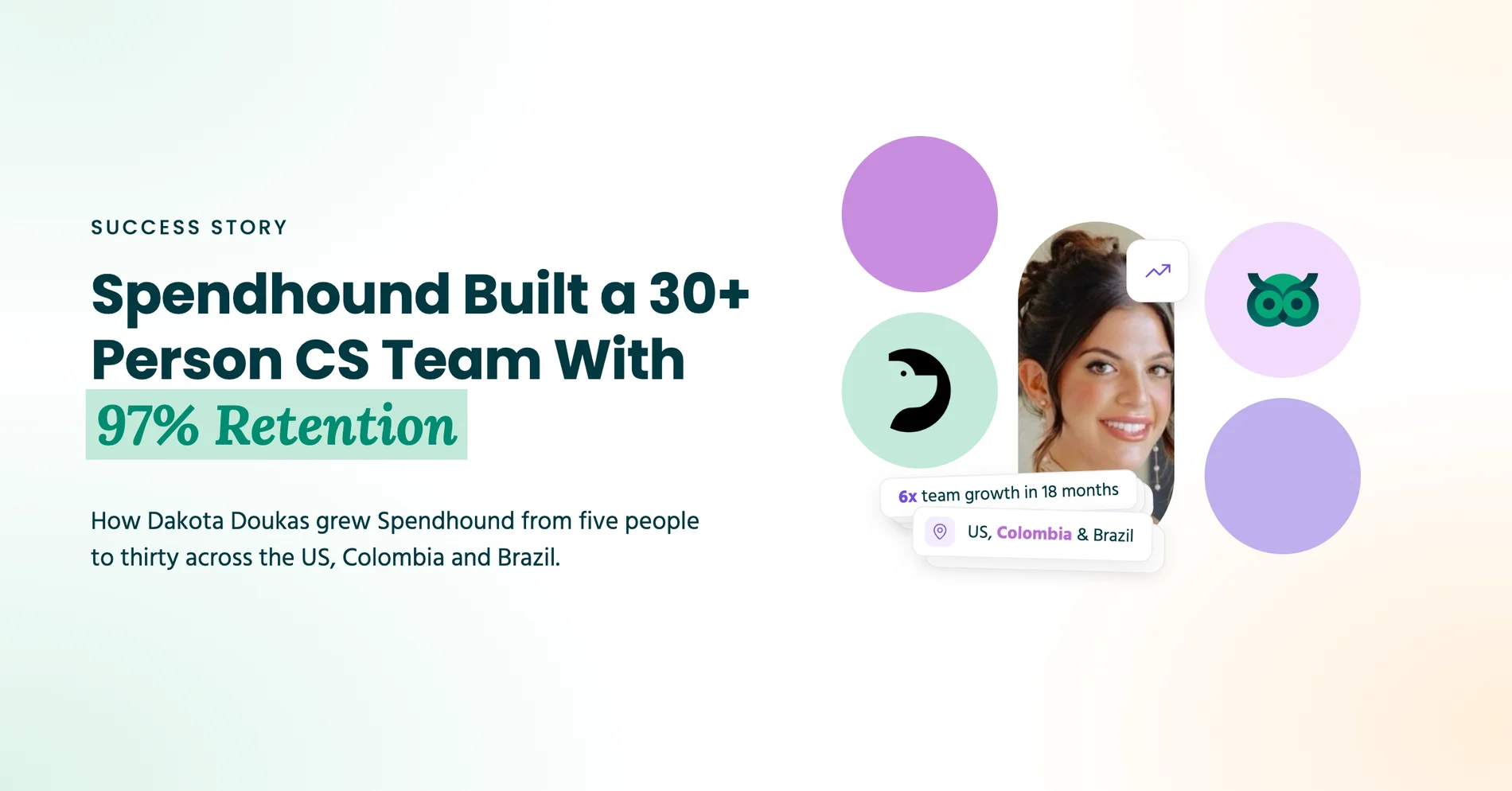 Dakota Doukas, Director of Customer Success and Procurement at SpendHound, whose team grew from five people to thirty across the US, Colombia, and Brazil with LatamCent