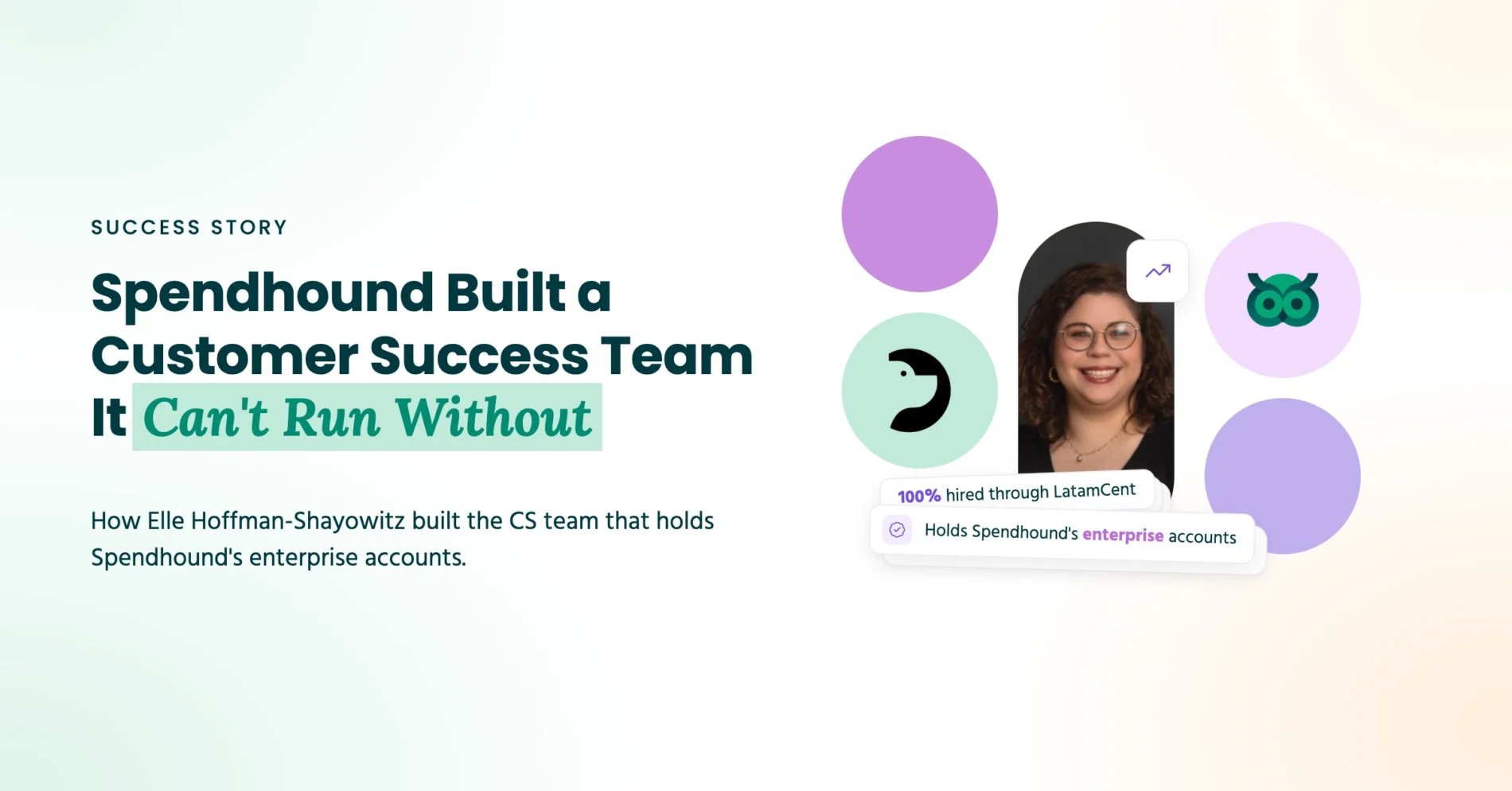 Elle Hoffman-Shayowitz, Customer Success Team Lead at SpendHound, whose Colombia-based CS team was hired 100% through LatamCent