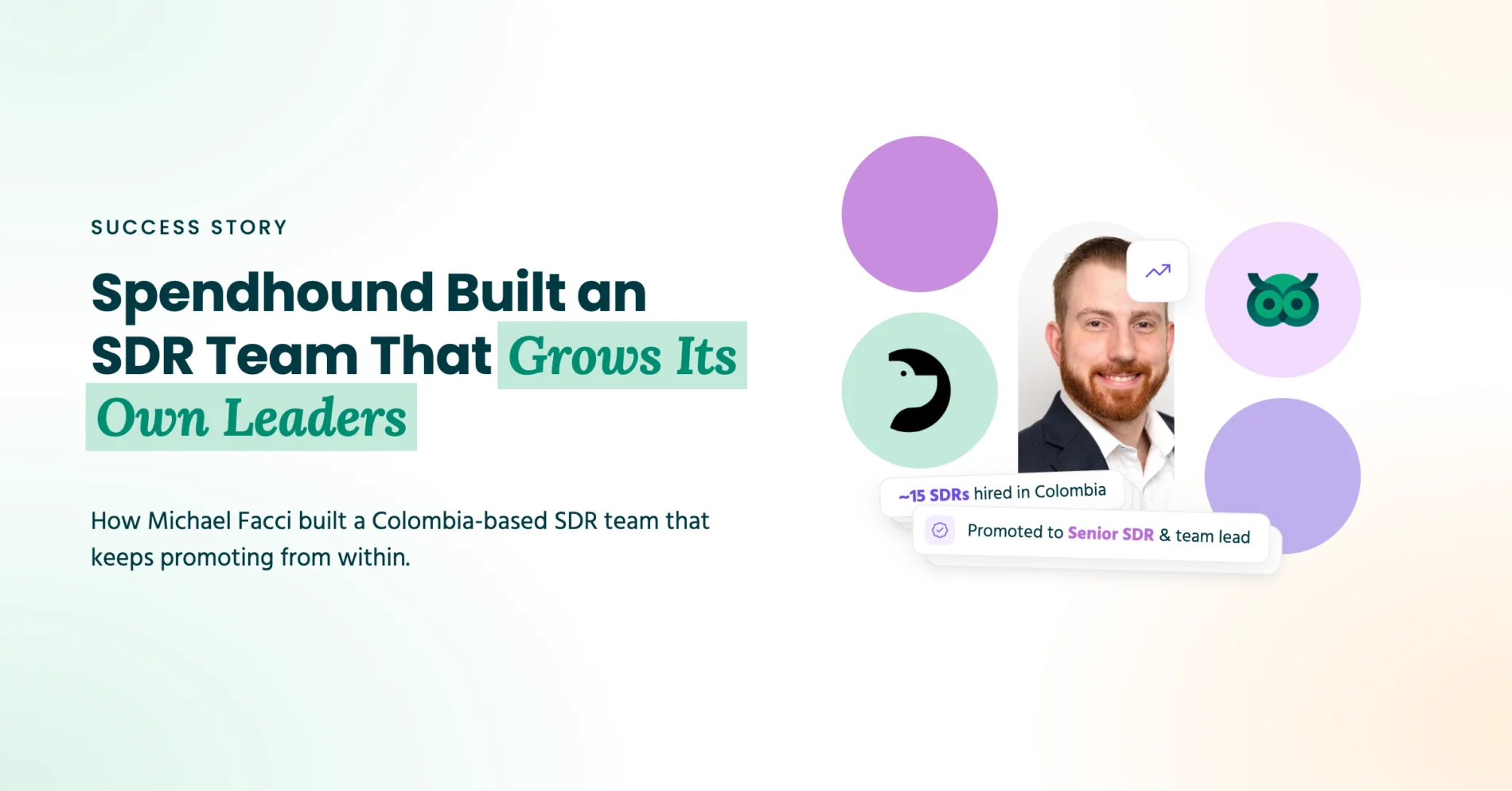 SpendHound success story: Michael Facci built a Colombia-based SDR team with LatamCent, with ~15 SDRs hired and LatamCent hires promoted to senior SDR and team lead